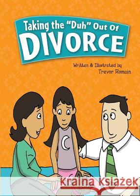 Taking the Duh Out of Divorce Romain, Trevor 9781934365991 Trevor Romain Company