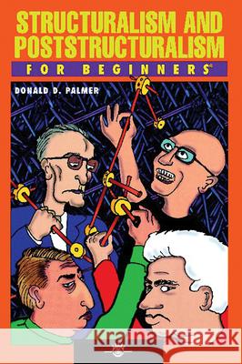 Structuralism and Poststructuralism for Beginners Donald D. Palmer Donald D. Palmer 9781934389102 For Beginners