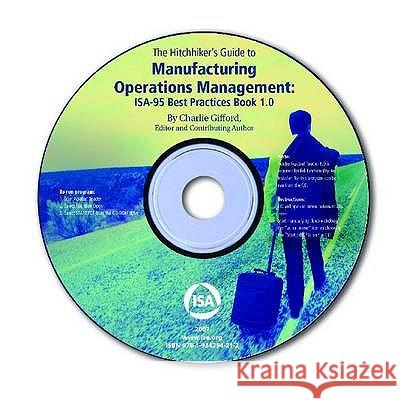 The Hitchhiker's Guide to Manufacturing Operations Management: ISA-95 Best Practices Bk. 1.0 Charlie Gifford, Charlie Gifford 9781934394212 ISA