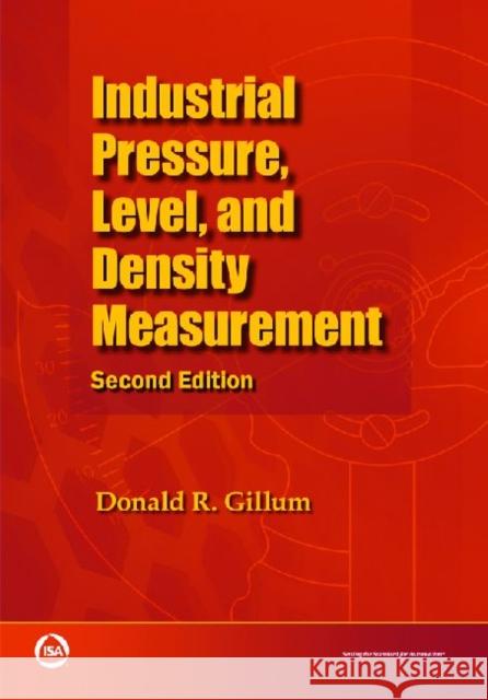 Industrial Pressure, Level, and Density Measurement Donald R. Gillum 9781934394342 ISA