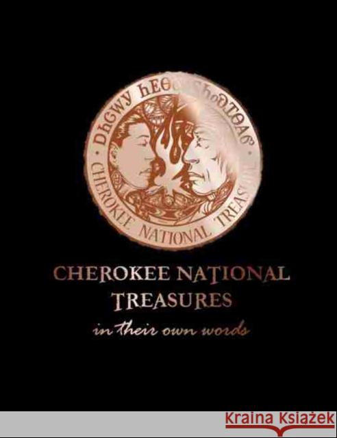 Cherokee National Treasures: In Their Own Words Shawna Morton-Cain Pamela J. Thurman 9781934397183 Cherokee Nation