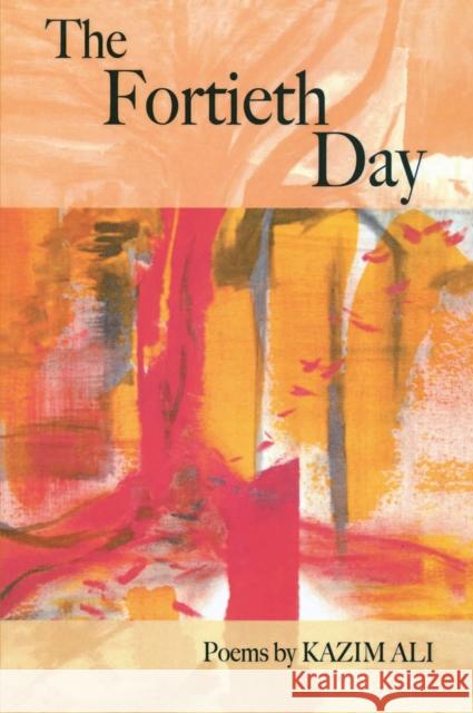 The Fortieth Day Kazim Ali 9781934414040 BOA Editions