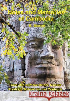 Notes and Memories of Cambodia Bernard Raoul Marrot Joel Montague Marie-Helene Arnauld 9781934431238 DatASIA, Inc.