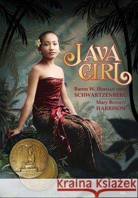 Java Girl: A Romance of the Dutch East Indies Baron Willem Herman Schwartzenberg, Mary Bennett Harrison, Kent Davis 9781934431337