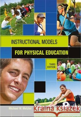 Instructional Models in Physical Education Michael W. Metzler   9781934432136 Holcomb Hathaway, Incorporated