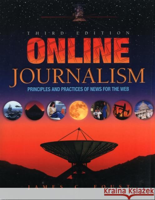 Online Journalism: Principles and Practices of News for the Web Foust, Jim 9781934432174