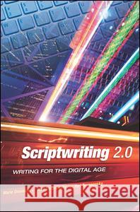 Scriptwriting 2.0: Writing for the Digital Age Marie Drennan 9781934432426
