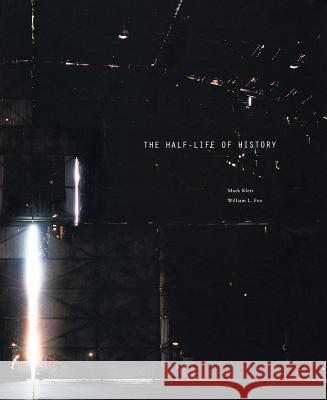 Mark Klett: The Half-Life of History Mark Klett, William Fox 9781934435397 Radius Books