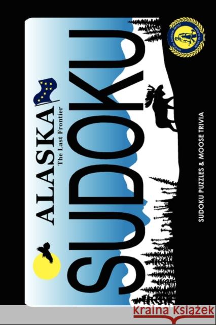 Alaskan Artist Series: Moosin' Along with Sudoku Cheryl, L. Kirk, Kathy, Sarns 9781934443293 ExpandingBooks.com
