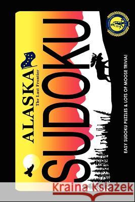 Alaskan Artist Series: Moosin' Along with Easy Sudokus! Kirk, Cheryl L. 9781934443606 Expanding Books