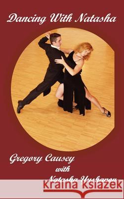 Dancing with Natasha Gregory Causey Barbara Haller 9781934446003 Romance Divine