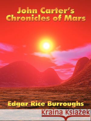 John Carter's Chronicles of Mars Edgar Rice Burroughs 9781934451076 Wilder Publications