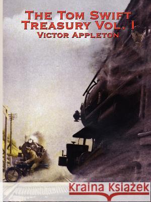 The Tom Swift Treasury Vol. I Victor, II Appleton 9781934451090 Wilder Publications