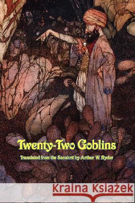 Twenty-Two Goblins Arthur W Ryder 9781934451151 Wilder Publications