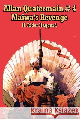 Allan Quartermain 4: Maiwa's Revenge, or the War of the Little Hand Haggard, Rider H. 9781934451885 A & D Publishing