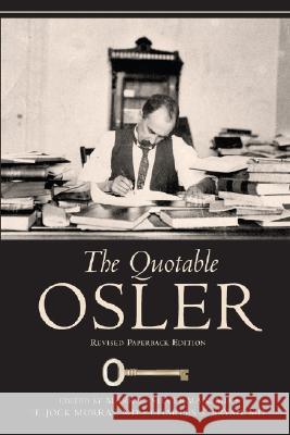 The Quotable Osler Mark Silverman Mark Silverman T. Jock Murray 9781934465004 American College of Physicians