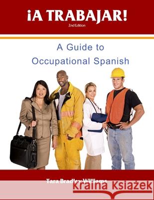 ¡A Trabajar! Student Workbook Tara Bradley Williams 9781934467008 Pronto Spanish