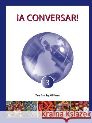 ¡A Conversar! Level 3 Student Workbook Tara Bradley Williams 9781934467701 Pronto Spanish
