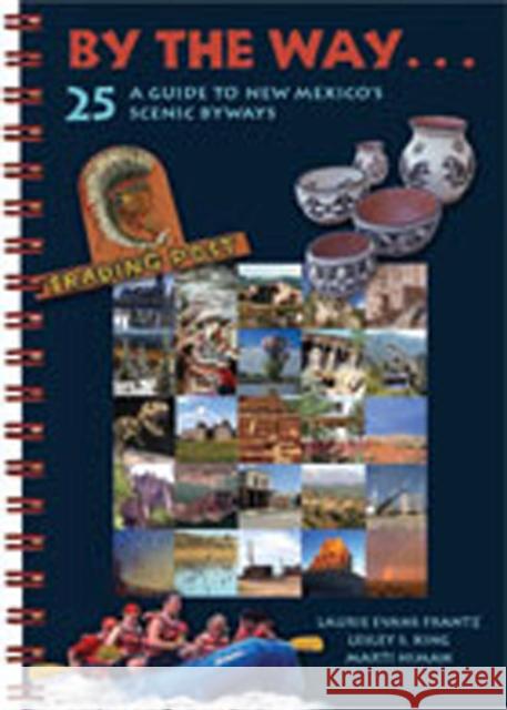 By the Way . . . a Guide to New Mexico's 25 Scenic Byways Frantz, Laurie Evans 9781934480076