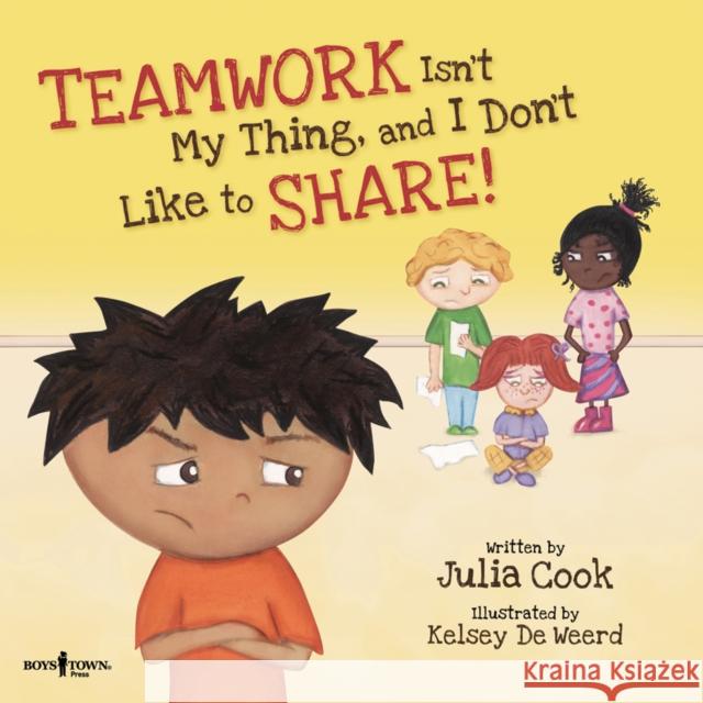 Teamwork Isn't My Thing, and I Don't Like to Share: Volume 4 Cook, Julia 9781934490358 Boys Town Press