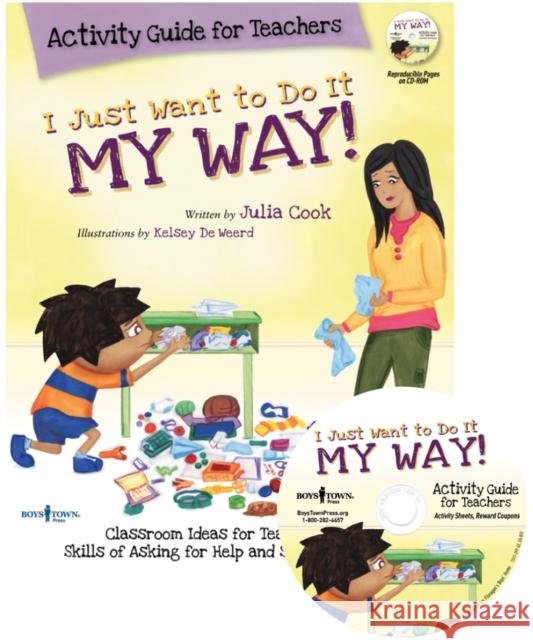 I Just Want to Do It My Way Activity Guide for Teachers: Classroom Ideas for Teaching the Skills of Asking for Help and Staying on Task Volume 5 [With Cook, Julia 9781934490457 Boys Town Press