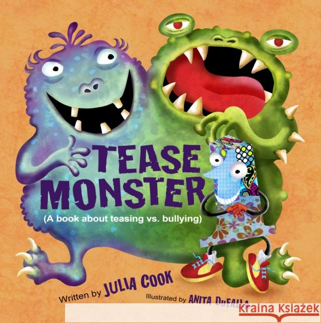 Tease Monster: A Book about Teasing vs. Bullyingvolume 2 Cook, Julia 9781934490471 Boys Town Press