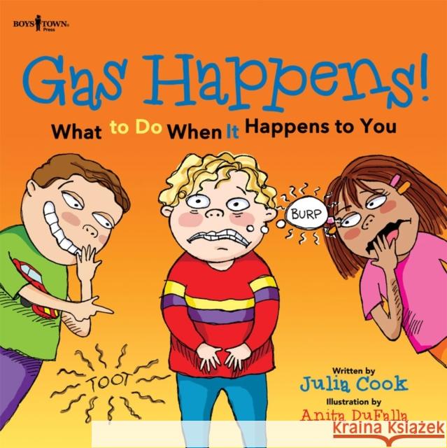 Gas Happens! What to Do When It Happens to You: Volume 3 Cook, Julia 9781934490761 Boys Town Press