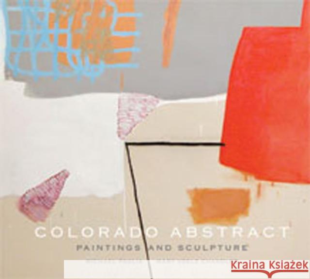 Colorado Abstract: Paintings and Sculpture Paglia, Michael 9781934491126 Fresco Fine Art Publishing