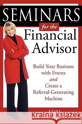 Seminars for the Financial Advisor Adri Miller-Heckman 9781934509258 Femme Osage Publishing