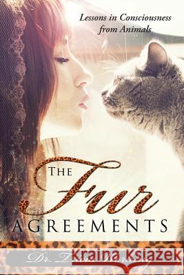 The Fur Agreements: Lessons in Consciousness From the Animals Working, Tricia 9781934509562