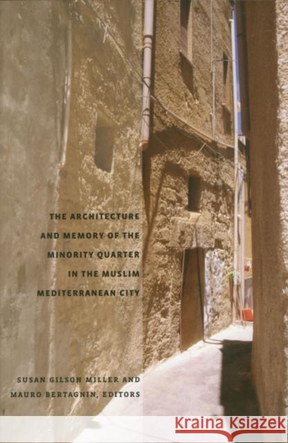 The Architecture and Memory of the Minority Quarter in the Muslim Mediterranean City Miller, Susan Gilson 9781934510063 Not Avail