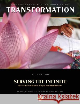 Serving the Infinite: 86 Transformational Kriyas and Meditations Yogi Bhajan 9781934532393 Kundalini Research Institute