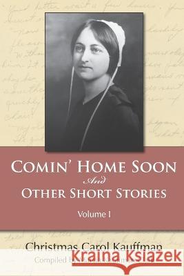Comin' Home Soon: And Other Short Stories Christmas Carol Kauffman 9781934537930 Digital Legend Press