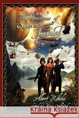 The Adventures of Saturnin Farandoul Albert Robida Brian Stableford 9781934543610 Hollywood Comics