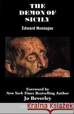 The Demon of Sicily: A Romance (200th Anniversary Edition) Montague, Edward 9781934555118 Valancourt Books