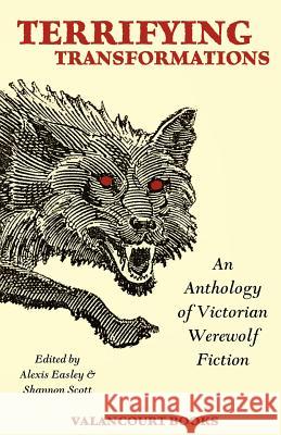 Terrifying Transformations: An Anthology of Victorian Werewolf Fiction, 1838-1896 Bram Stoker Arthur Cona Rudyard Kipling 9781934555804 Valancourt Books