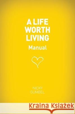 A Life Worth Living Guest Manual Nicky Gumbel 9781934564257 Alpha North America