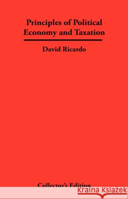 Principles of Political Economy and Taxation David Ricardo 9781934568149 Synergy International of the Americas