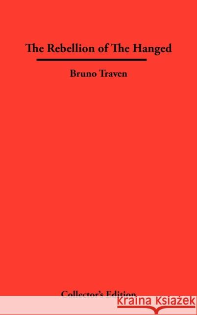 The Rebellion of The Hanged Bruno Traven 9781934568279