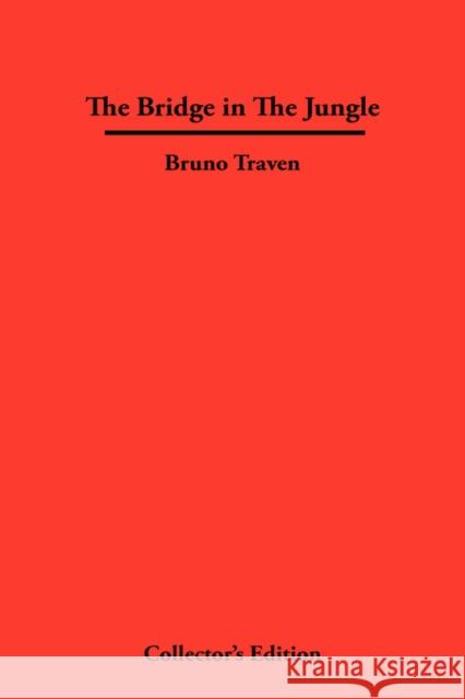 The Bridge in The Jungle Bruno Traven 9781934568286