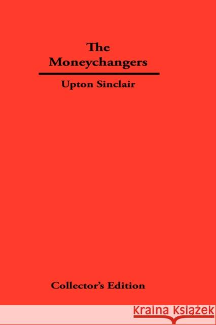 The Moneychangers Upton Sinclair 9781934568347 SYNERGY INTERNATIONAL OF THE AMERICAS