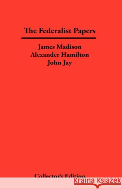 The Federalist Papers James Madison Alexander Hamilton John Jay 9781934568484 Frederick Ellis