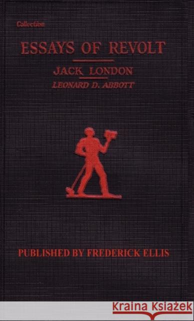 London's Essays of Revolt Jack London 9781934568552 Frederick Ellis
