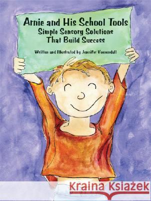 Arnie and His School Tools: Simple Sensory Solutions That Build Success Veenendall, Jennifer 9781934575154 Autism Asperger Publishing Company