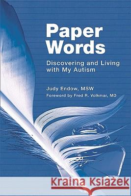 Paper Words: Discovering and Living with My Autism Endow Msw, Judy 9781934575499 Autism Asperger Publishing Company