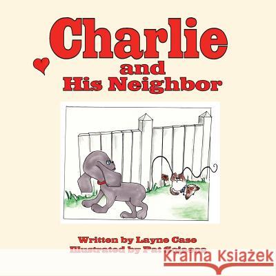 Charlie and His Neighbor Layne Case Pat Sciacca 9781934582428 Back Channel Press