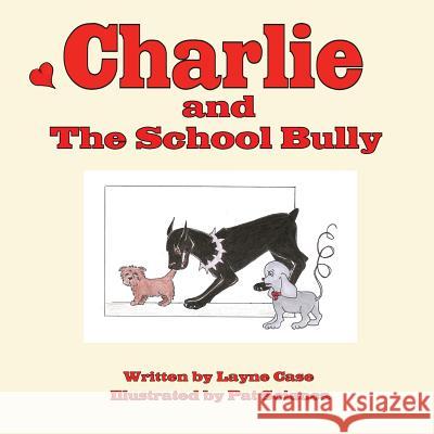 Charlie and The School Bully Case, Layne 9781934582534 Back Channel Press