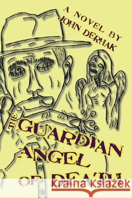 The Guardian Angel of Death John Derhak 9781934582671