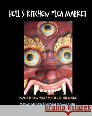 Hell's Kitchen Flea Market: Images of New York's Famous Outdoor Market Lawrence Vo Tammi Knorr 9781934597248
