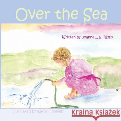 Over the Sea Joanne L. S. Risso Kathy Connelly 9781934597835 Sunbury Press, Inc.